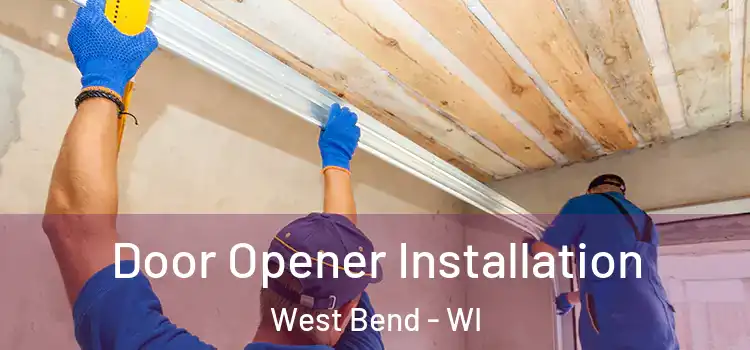  Door Opener Installation West Bend - WI