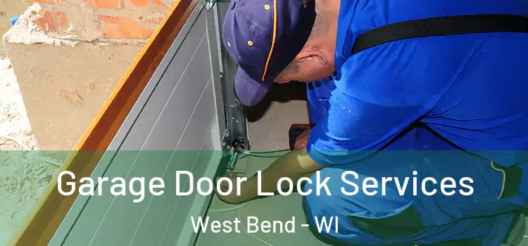  Garage Door Lock Services West Bend - WI