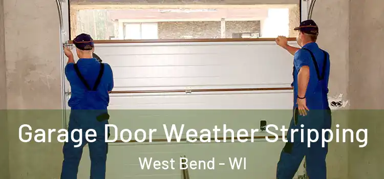  Garage Door Weather Stripping West Bend - WI