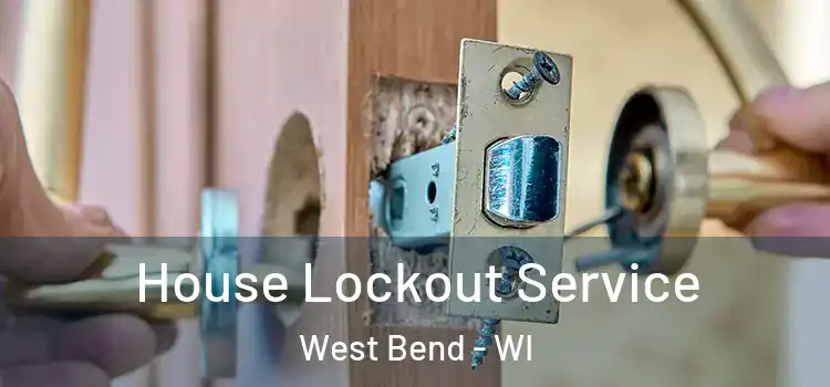  House Lockout Service West Bend - WI