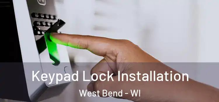  Keypad Lock Installation West Bend - WI