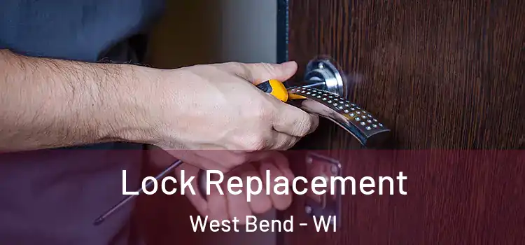 Lock Replacement West Bend - WI