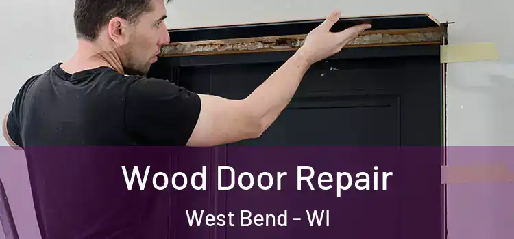  Wood Door Repair West Bend - WI